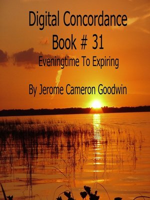 cover image of Eveningtime to Expiring--Digital Concordance Book 31
